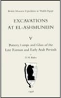 British Museum Expedition to Middle Egypt: Excavations at El-Ashmunein Vol. V