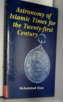 Astronomy of Islamic Times for the Twenty First Century