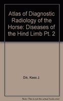 Diseases of the Hind Limb (Pt. 2) (Atlas of Diagnostic Radiology of the Horse)