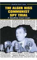 The Alger Hiss Communist Spy Trial