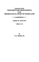 Abstracts of the Testamentary Proceedings of the Prerogative Court of Maryland