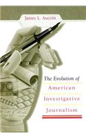 The Evolution of American Investigative Journalism