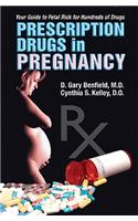 Prescription Drugs in Pregnancy: Your Pocket Guide to Fetal Risk for Hundreds of Drugs