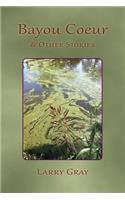 Bayou Coeur and Other Stories