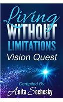 Living Without Limitations - Vision Quest