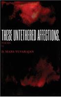 These Untethered Affections