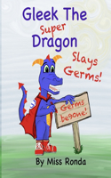 Gleek the Super Dragon Slays Germs