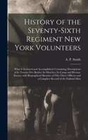 History of the Seventy-sixth Regiment New York Volunteers; What It Endured and Accomplished; Containing Descriptions of Its Twenty-five Battles; Its Marches; Its Camp and Bivouac Scenes; With Biographical Sketches of Fifty-three Officers and a Comp