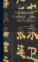 Elementary Chinese ... San tzu Ching;