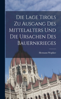 Lage Tirols Zu Ausgang Des Mittelalters Und Die Ursachen Des Bauernkrieges