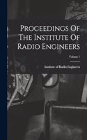 Proceedings Of The Institute Of Radio Engineers; Volume 1