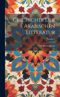 Geschichte Der Arabischen Litteratur; Volume 1