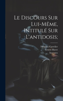 Discours Sur Lui-même, Intitulé Sur L'antidosis;