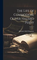 Life of Commodore Oliver Hazard Perry; Volume 2