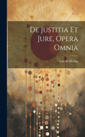 De Justitia Et Jure, Opera Omnia