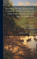 Journal of the Legislative Council of the Colony of New-York. Began the 9th Day of April, 1691; and Ended the [3d of April, 1775]; Volume 1