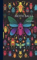 Moth Balls..
