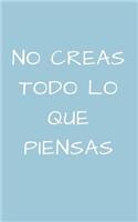 No Creas Todo Lo Que Piensas