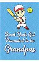 Great Dads Get Promoted To Be Grandpas: Baseball Player Funny Cute Father's Day Journal Notebook From Sons Daughters Girls and Boys of All Ages. Great Gift or Dads Fathers Parents New Pare