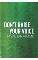 Don't Raise Your Voice Improve Your Argument