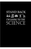 Stand Back. I'm Going To try Science.