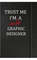 Trust Me I'm Almost a Graphic Designer: Blank Recipe Book for the Family Chef Cook Journal Notebook 120 Pages 6x9