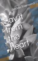 Say it from the heart