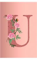 U: Letter U Monogram Initials Rose Flowers Floral Notebook & Journal