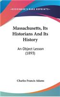 Massachusetts, Its Historians And Its History