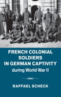 French Colonial Soldiers in German Captivity During World War II