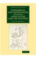 Experiments and Observations Concerning Agriculture and the Weather