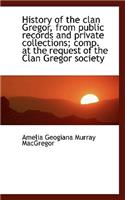 History of the Clan Gregor, from Public Records and Private Collections; Comp. at the Request of the