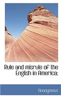 Rule and Misrule of the English in America;