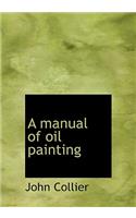 A Manual of Oil Painting