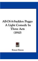 All-Of-A-Sudden Peggy: A Light Comedy in Three Acts (1910)