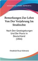 Bemerkungen Zur Lehre Von Der Verjahrung Im Strafrechte: Nach Den Gesetzgebungen Und Der Praxis In Deutschland (1866)