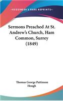 Sermons Preached At St. Andrew's Church, Ham Common, Surrey (1849)