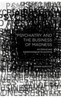 Psychiatry and the Business of Madness