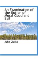 An Examination of the Notion of Moral Good and Evil