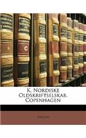K. Nordiske Oldskriftselskab. Copenhagen: (Danish)