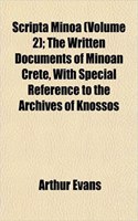 Scripta Minoa (Volume 2); The Written Documents of Minoan Crete, with Special Reference to the Archives of Knossos