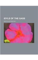 Idyls of the Gass