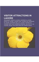 Visitor Attractions in Lahore: Amusement Parks in Lahore, Gardens in Lahore, Gates of Lahore, Lahore Fort, Lahore Zoo, Mosques in Lahore