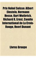 Prix Nobel Suisse: Albert Einstein, Hermann Hesse, Kurt Wuthrich, Richard R. Ernst, Comite International de La Croix-Rouge, Henri Dunant(French)
