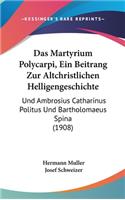 Das Martyrium Polycarpi, Ein Beitrang Zur Altchristlichen Helligengeschichte