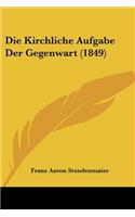 Kirchliche Aufgabe Der Gegenwart (1849)