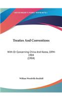 Treaties And Conventions: With Or Concerning China And Korea, 1894-1904 (1904)(English)