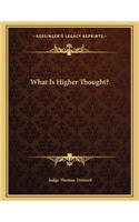 What Is Higher Thought?