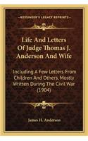 Life And Letters Of Judge Thomas J. Anderson And Wife