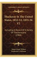 Thackeray in the United States, 1852-53, 1855-56 V2